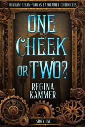 Icon image One Cheek Or Two? A steamy workplace romance with a rom-com vibe, bisexual awakening, and bawdy Steampunk gadgets (Ockham Steam-Works Laboratory Chronicles 1)