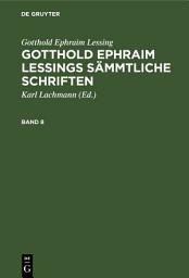 Icon image Gotthold Ephraim Lessing: Gotthold Ephraim Lessings Sämmtliche Schriften. Band 8