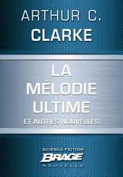 Icon image La Mélodie ultime (suivi de) La Défenestration d'Ermintrude Inch (suivi de) Masse critique (suivi: +La Défenestration d'Ermintrude Inch+la Masse critique + La Machine à remonter le temps à réaction