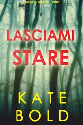 Icon image Lasciami stare (Un thriller di Ashley Hope — Volume 1)