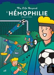 Icon image L'Hémophilie: Collection "My Life Beyond"