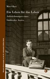 Icon image Ein Leben für das Leben: Aufzeichnungen eines Südtiroler Arztes