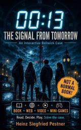 Icon image 00:13 – The Signal From Tomorrow: An Interactive Bellwick Case, Edition 2