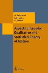 Icon image Aspects of Ergodic, Qualitative and Statistical Theory of Motion
