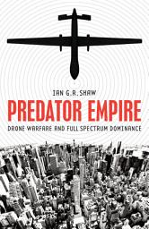 Icon image Predator Empire: Drone Warfare and Full Spectrum Dominance