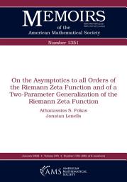 Icon image On the Asymptotics to all Orders of the Riemann Zeta Function and of a Two-Parameter Generalization of the Riemann Zeta Function