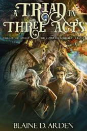 Icon image A Triad in Three Acts: The Complete Forester Trilogy