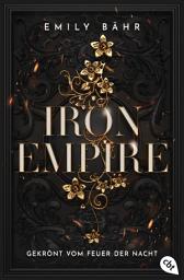 Icon image Iron Empire – Gekrönt vom Feuer der Nacht: Das atemberaubende Finale der Romantasy-Dilogie