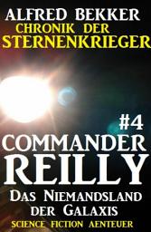 Icon image Commander Reilly #4: Das Niemandsland der Galaxis: Chronik der Sternenkrieger