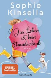 Icon image Das Leben ist kein Strandurlaub: Roman