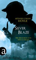 Icon image Silver Blaze: Die Memoiren von Sherlock Holmes
