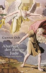 Icon image Ahasver, der Ewige Jude: Geschichte eines Mythos