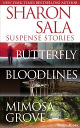 Icon image Sharon Sala Suspense Stories: Butterfly, Bloodlines, Mimosa Grove