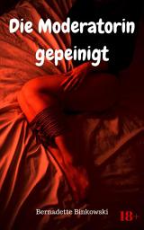 Icon image Die Moderatorin gepeinigt: BDSM Story
