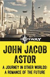 Icon image A Journey in Other Worlds: A Romance of the Future