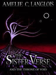Icon image The Sister Verse and the Throne of Void
