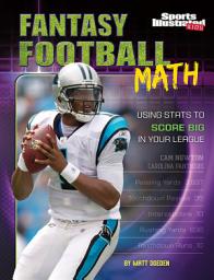 Icon image Fantasy Football Math: Using Stats to Score Big in Your League