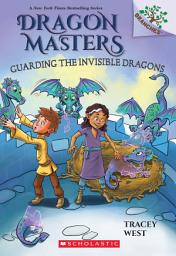 Icon image Guarding the Invisible Dragons: A Branches Book (Dragon Masters #22)
