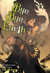 Icon image Bye Bye, Earth: A Wish Made on Tiptoe