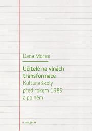Icon image Učitelé na vlnách transformace: Kultura školy před rokem 1989 a po něm