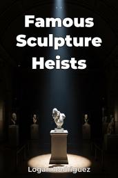 Icon image Famous Sculpture Heists