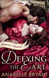 Icon image Defying The Earl (Regency Charms, Book 1)