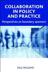 Icon image Collaboration in Public Policy and Practice: Perspectives on Boundary Spanners