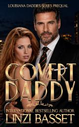 Icon image Covert Daddy: A later-in-life, billionaire, suspense romance