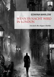 Icon image WENN ES NACHT WIRD IN LONDON: Ein Jack-the-Ripper-Thriller