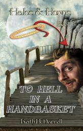Icon image To Hell in a Handbasket: Halos & Horns, Book 3