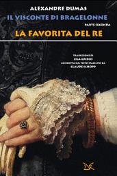 Icon image Il visconte di Bragelonne: Parte seconda. La favorita del re