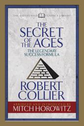 Icon image The Secret of the Ages (Condensed Classics): The Legendary Success Formula