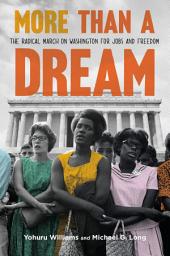 Icon image More Than a Dream: The Radical March on Washington for Jobs and Freedom
