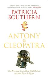 Icon image Antony & Cleopatra: The Doomed Love Affair That United Ancient Rome & Egypt
