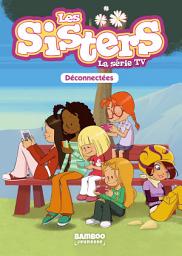 Icon image Les Sisters - La Série TV - Poche - tome 18: Déconnectées