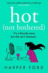 Icon image Hot Not Bothered (Midlife Mayhem)