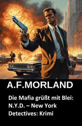 Icon image Die Mafia grüßt mit Blei: N.Y.D. – New York Detectives: Krimi