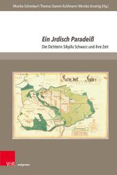 Icon image Ein Jrdisch Paradeiß: Die Dichterin Sibylla Schwarz und ihre Zeit