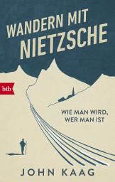 Icon image Wandern mit Nietzsche: Wie man wird, wer man ist