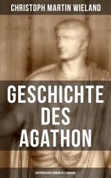 Icon image Geschichte des Agathon (Historischer Roman in 2 Bänden): Wichtigster Bildungsroman der Aufklärungsepoche