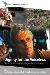 Icon image Dignity for the Voiceless: Willem Assies's Anthropological Work in Context