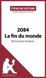 Icon image 2084. La fin du monde de Boualem Sansal (Fiche de lecture): Analyse complète et résumé détaillé de l'oeuvre