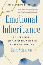 Icon image Emotional Inheritance: A Therapist, Her Patients, and the Legacy of Trauma