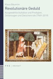 Icon image Revolutionäre Geduld: Ausgewählte Aufsätze und Predigten, Zeitansagen und Zwischenrufe (1969–2019)