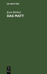 Icon image Das Matt: Eine Plauderei über den Mattangriff im Schach. Mit vielen Stellungsbildern