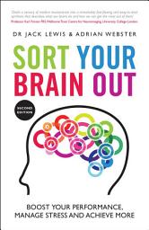 Icon image Sort Your Brain Out: Boost Your Performance, Manage Stress and Achieve More, Edition 2