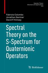 Icon image Spectral Theory on the S-Spectrum for Quaternionic Operators