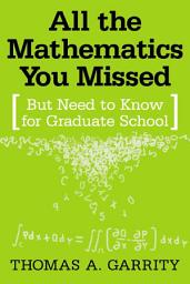 Icon image All the Mathematics You Missed: But Need to Know for Graduate School