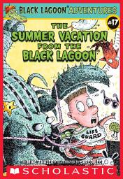 Icon image The Summer Vacation from the Black Lagoon (Black Lagoon Adventures #17)