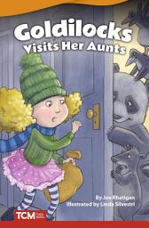 Icon image Goldilocks Visits Her Aunts
